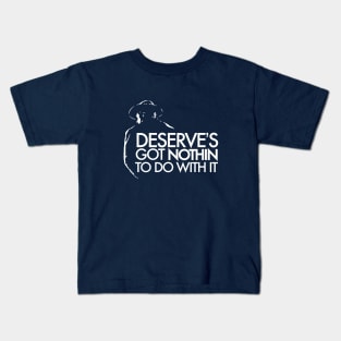 Deserve's Got Nothin To Do With It - Unforgiven Kids T-Shirt